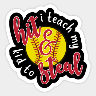 I Teach My Kid To Hit and Steal Softball Mom Sticker
